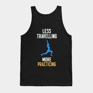 Less Travelling More Practicing Tank Top